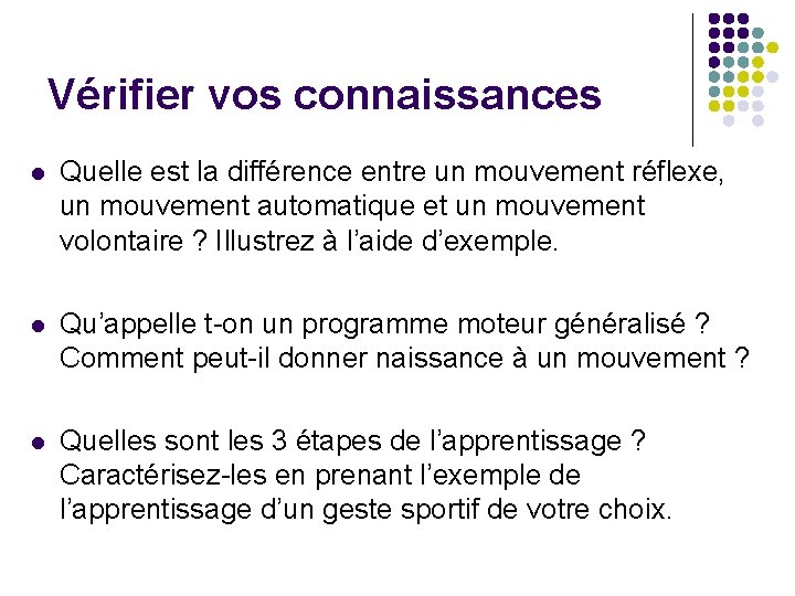 Vérifier vos connaissances l Quelle est la différence entre un mouvement réflexe, un mouvement