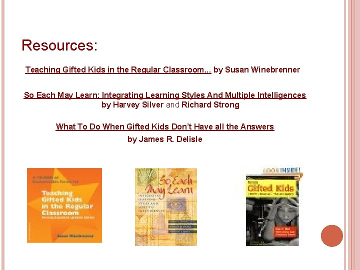 Resources: Teaching Gifted Kids in the Regular Classroom. . . by Susan Winebrenner So