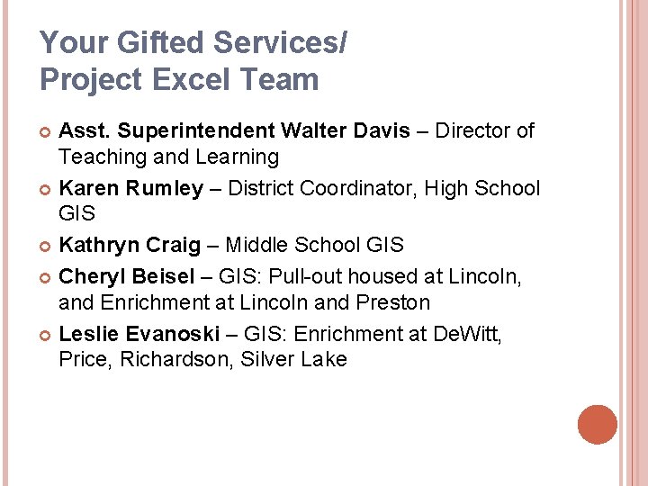 Your Gifted Services/ Project Excel Team Asst. Superintendent Walter Davis – Director of Teaching