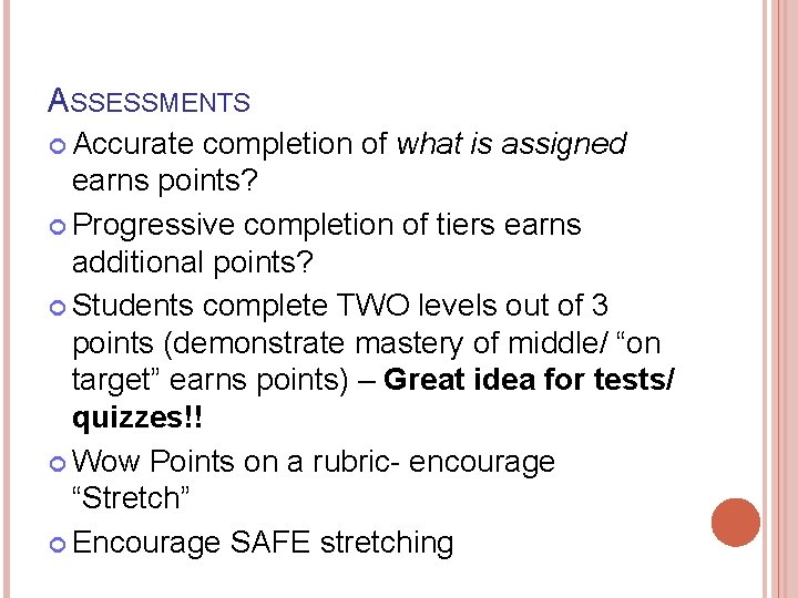 ASSESSMENTS Accurate completion of what is assigned earns points? Progressive completion of tiers earns