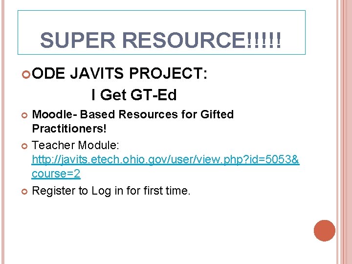 SUPER RESOURCE!!!!! ODE JAVITS PROJECT: I Get GT-Ed Moodle- Based Resources for Gifted Practitioners!