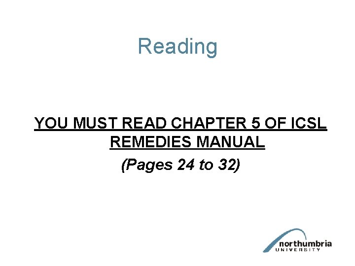 Reading YOU MUST READ CHAPTER 5 OF ICSL REMEDIES MANUAL (Pages 24 to 32) Reading YOU MUST READ CHAPTER 5 OF ICSL REMEDIES MANUAL (Pages 24 to 32)