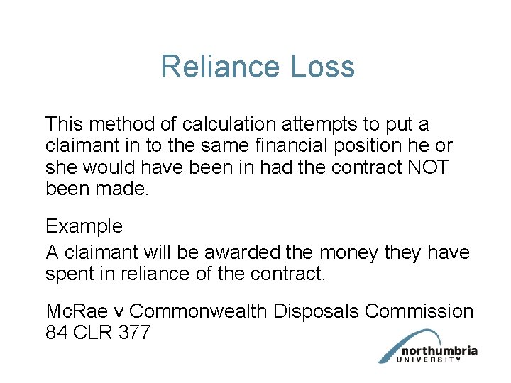 Reliance Loss This method of calculation attempts to put a claimant in to the