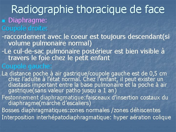Radiographie thoracique de face Diaphragme: Coupole droite: -raccordement avec le coeur est toujours descendant(si Radiographie thoracique de face Diaphragme: Coupole droite: -raccordement avec le coeur est toujours descendant(si