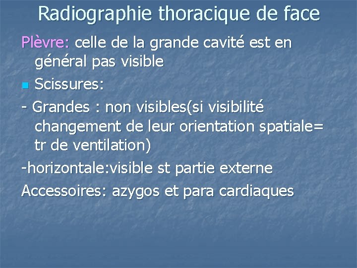 Radiographie thoracique de face Plèvre: celle de la grande cavité est en général pas Radiographie thoracique de face Plèvre: celle de la grande cavité est en général pas