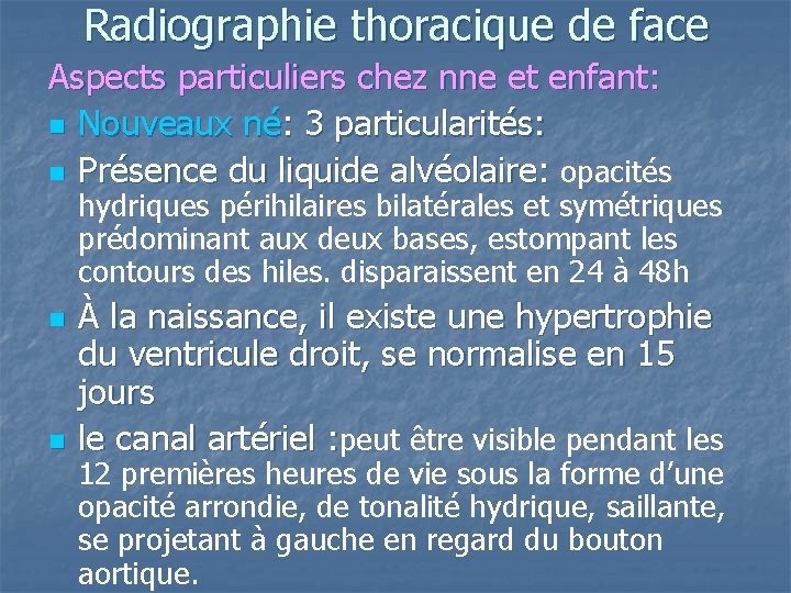 Radiographie thoracique de face Aspects particuliers chez nne et enfant: n Nouveaux né: 3 Radiographie thoracique de face Aspects particuliers chez nne et enfant: n Nouveaux né: 3