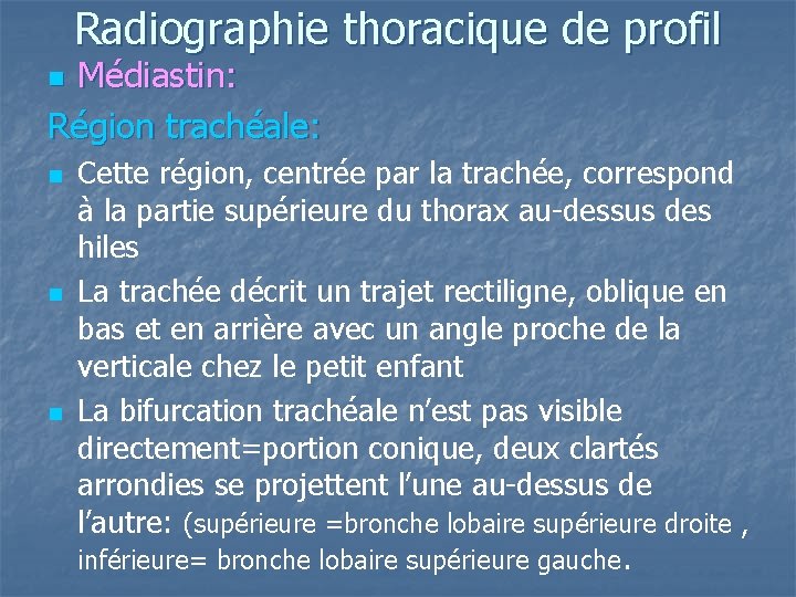 Radiographie thoracique de profil Médiastin: Région trachéale: n n Cette région, centrée par la Radiographie thoracique de profil Médiastin: Région trachéale: n n Cette région, centrée par la