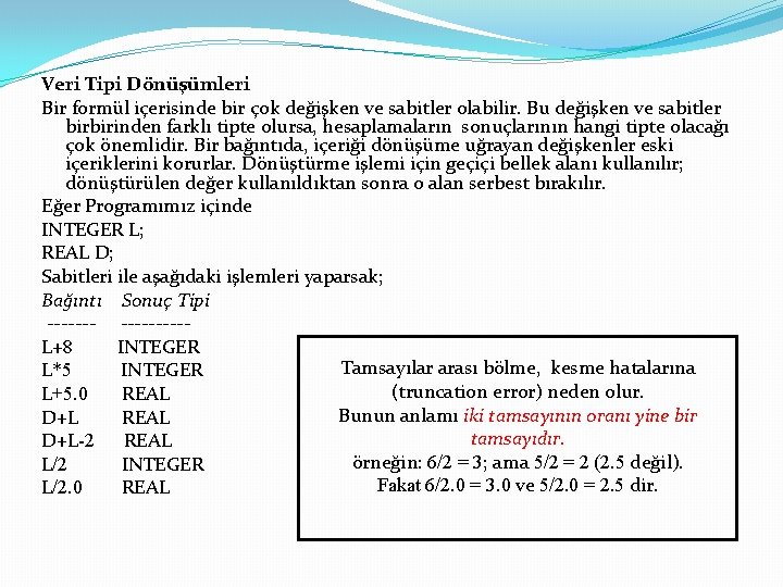 Veri Tipi Dönüşümleri Bir formül içerisinde bir çok değişken ve sabitler olabilir. Bu değişken