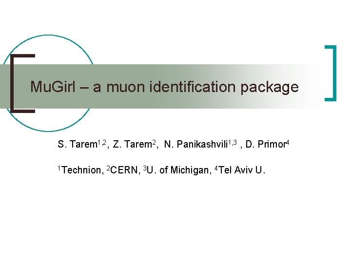 Mu. Girl – a muon identification package S. Tarem 1, 2, Z. Tarem 2,