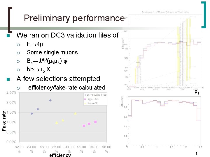 Preliminary performance n We ran on DC 3 validation files of ¡ ¡ n