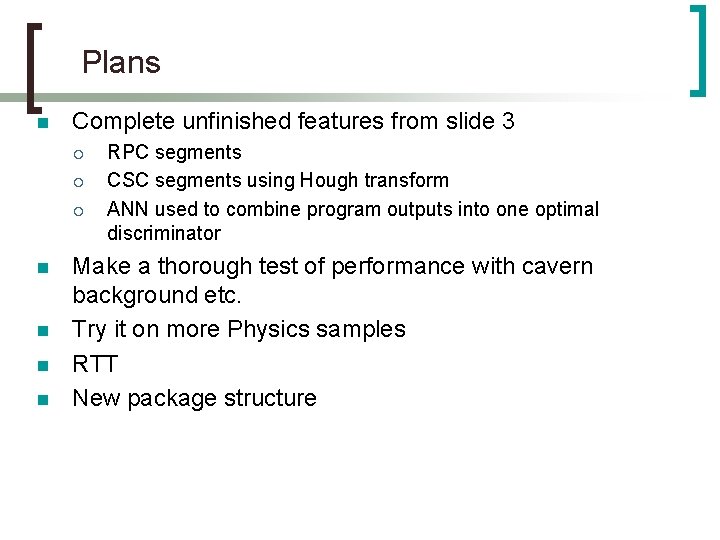 Plans n Complete unfinished features from slide 3 ¡ ¡ ¡ n n RPC