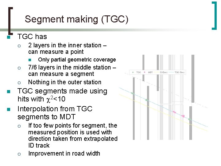 Segment making (TGC) n TGC has ¡ 2 layers in the inner station –