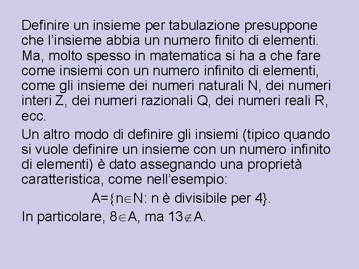 Definire un insieme per tabulazione presuppone che l’insieme abbia un numero finito di elementi.