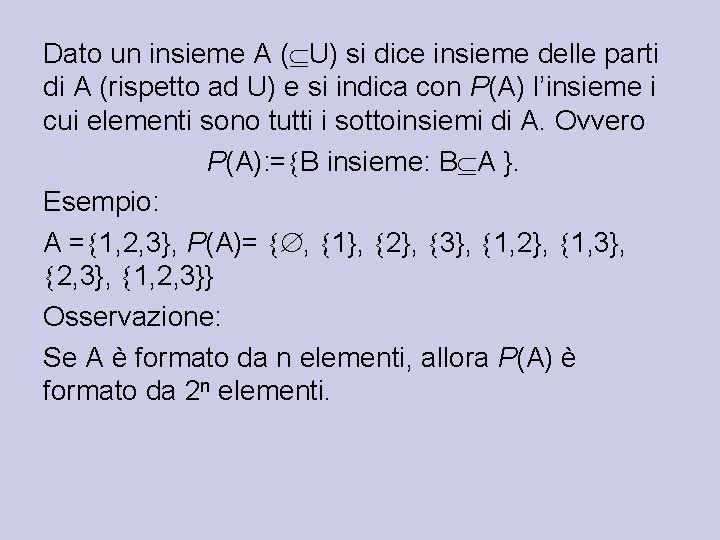 Dato un insieme A ( U) si dice insieme delle parti di A (rispetto