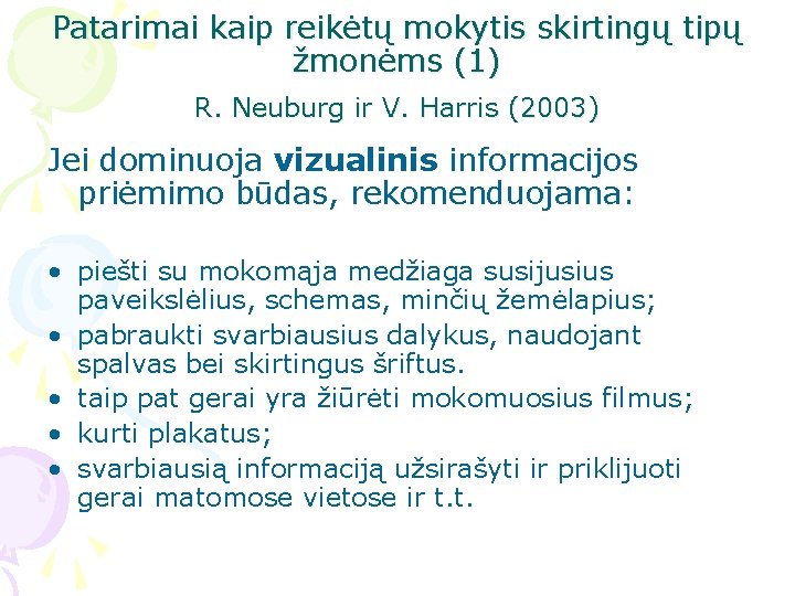 Patarimai kaip reikėtų mokytis skirtingų tipų žmonėms (1) R. Neuburg ir V. Harris (2003)