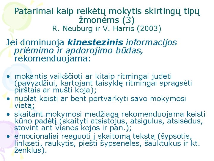 Patarimai kaip reikėtų mokytis skirtingų tipų žmonėms (3) R. Neuburg ir V. Harris (2003)