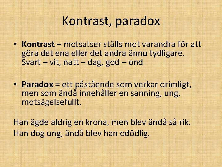 Kontrast, paradox • Kontrast – motsatser ställs mot varandra för att göra det ena