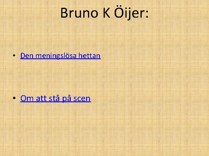 Bruno K Öijer: • Den meningslösa hettan • Om att stå på scen 