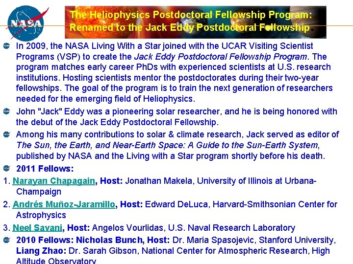 The Heliophysics Postdoctoral Fellowship Program: Renamed to the Jack Eddy Postdoctoral Fellowship. In 2009,