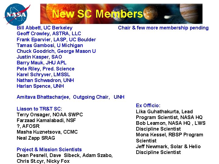 New SC Members Bill Abbett, UC Berkeley Geoff Crowley, ASTRA, LLC Frank Eparvier, LASP,