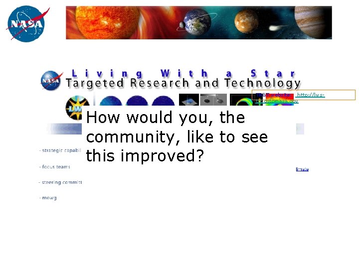 TR&T website: http: //lwstrt. gsfc. nasa. gov How would you, the community, like to
