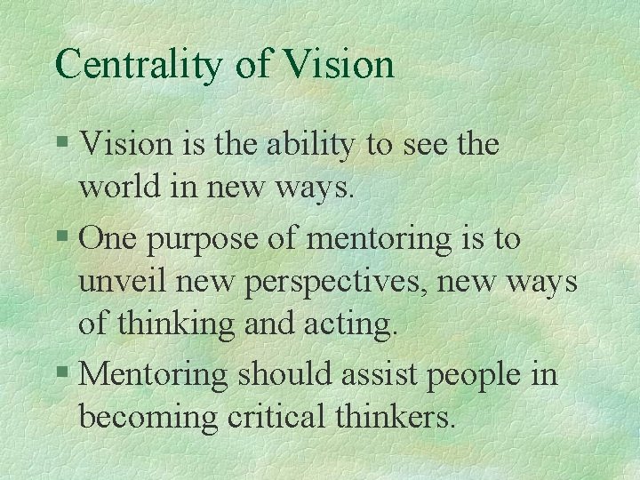 Centrality of Vision § Vision is the ability to see the world in new