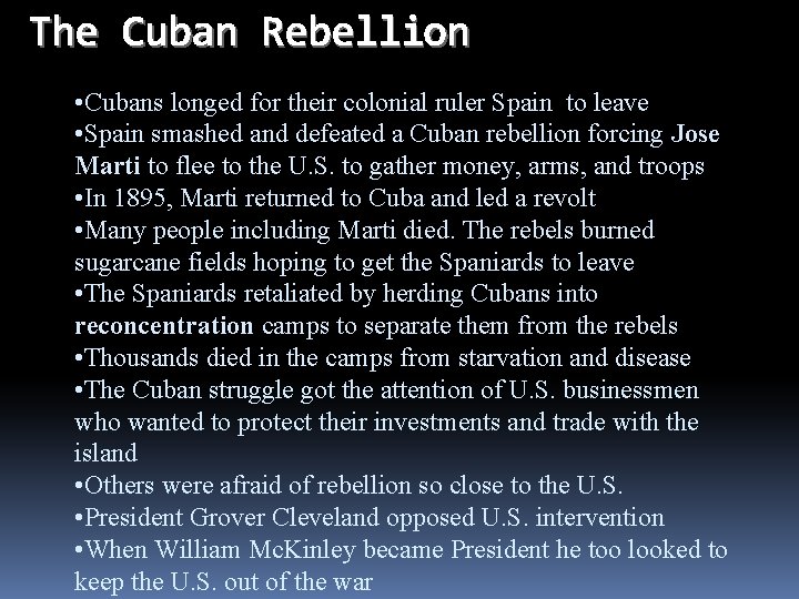 The Cuban Rebellion • Cubans longed for their colonial ruler Spain to leave •