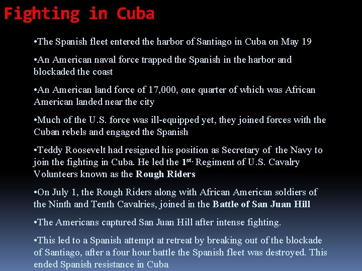 Fighting in Cuba • The Spanish fleet entered the harbor of Santiago in Cuba