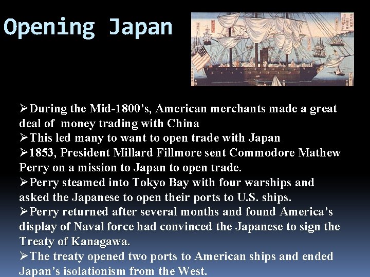 Opening Japan ØDuring the Mid-1800’s, American merchants made a great deal of money trading