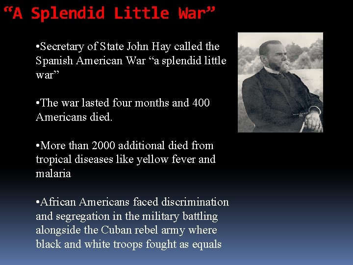 “A Splendid Little War” • Secretary of State John Hay called the Spanish American