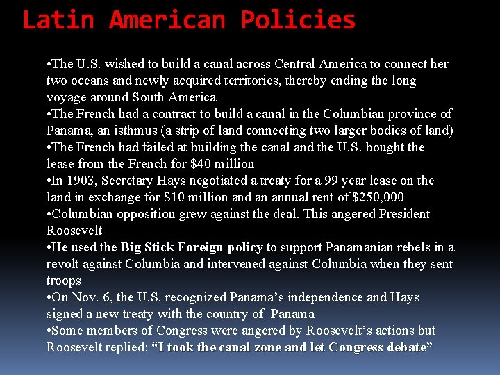 Latin American Policies • The U. S. wished to build a canal across Central