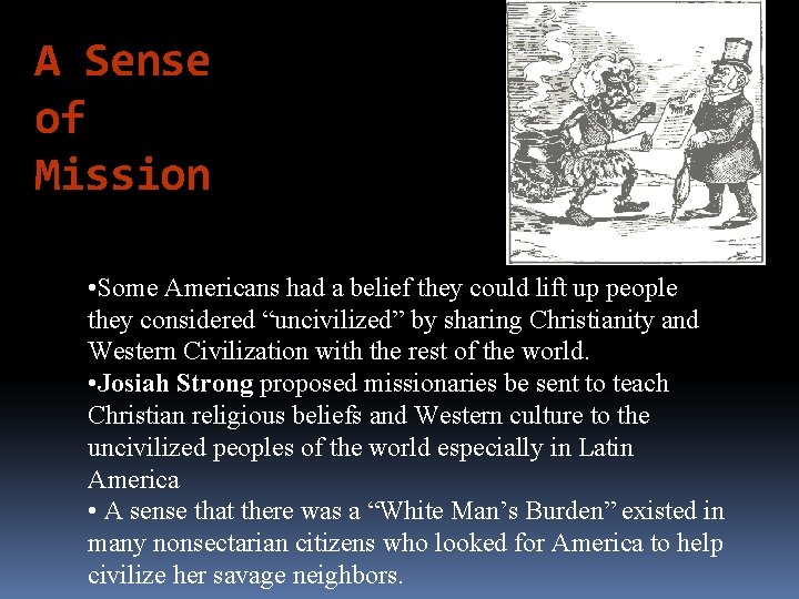 A Sense of Mission • Some Americans had a belief they could lift up