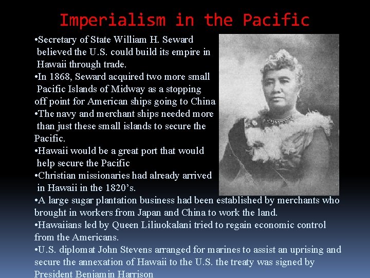 Imperialism in the Pacific • Secretary of State William H. Seward believed the U.