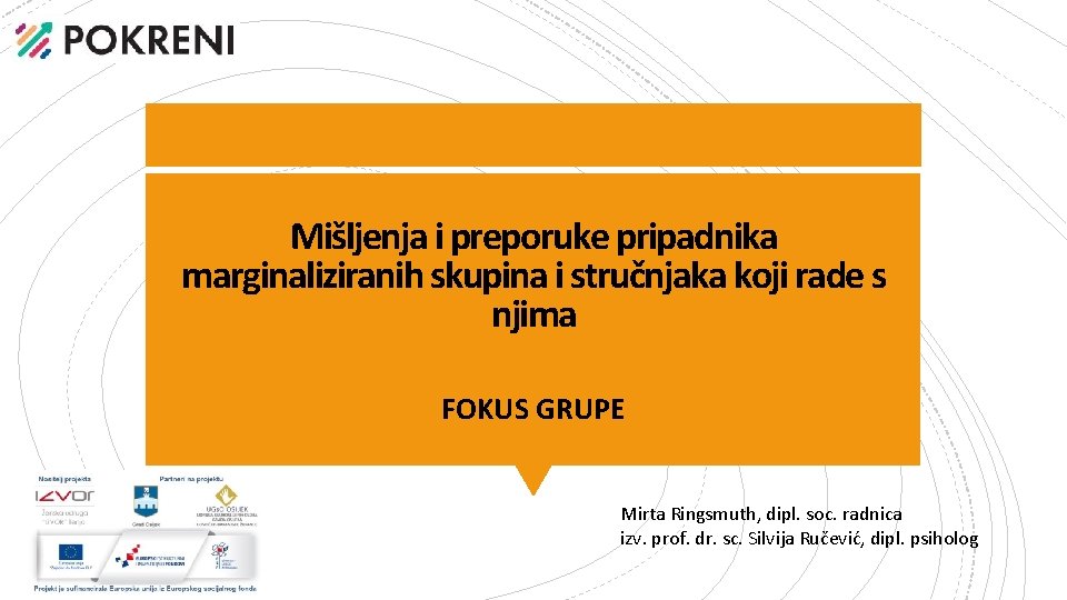 Mišljenja i preporuke pripadnika marginaliziranih skupina i stručnjaka koji rade s njima FOKUS GRUPE