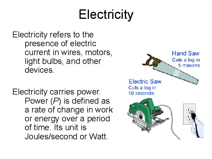 Electricity refers to the presence of electric current in wires, motors, light bulbs, and