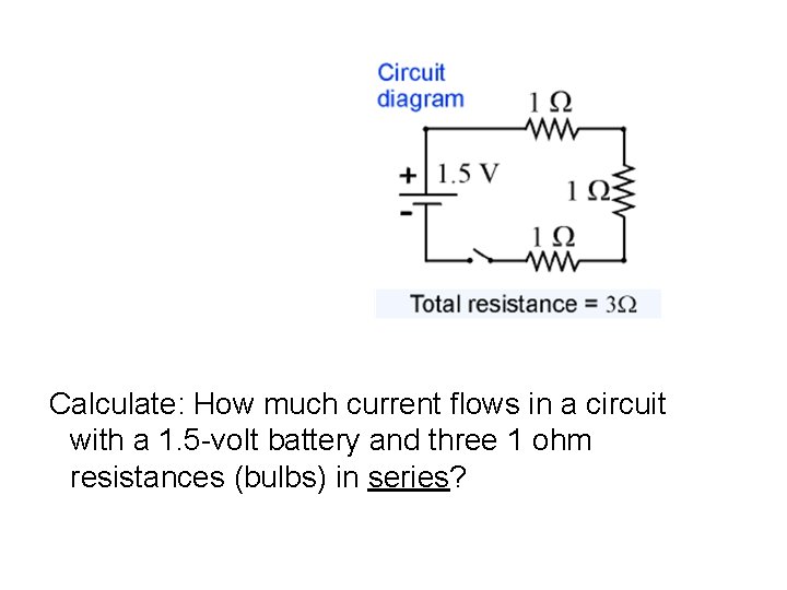 Calculate: How much current flows in a circuit with a 1. 5 -volt battery