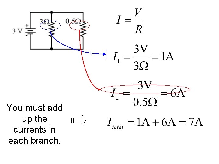 You must add up the currents in each branch. You must add up the currents in each branch.
