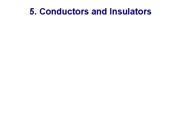 5. Conductors and Insulators 