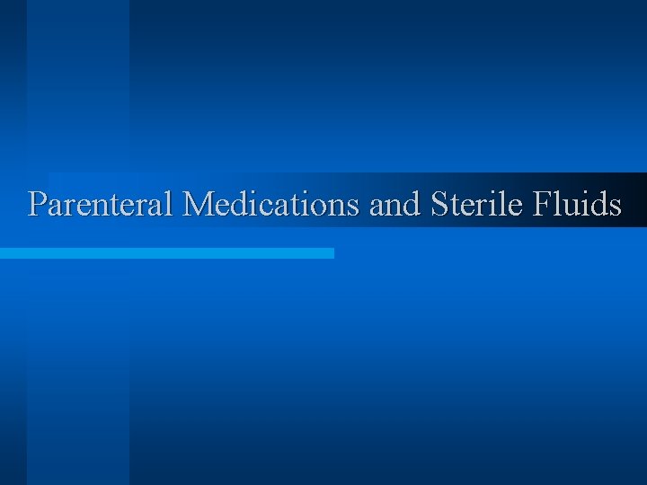Parenteral Medications and Sterile Fluids 