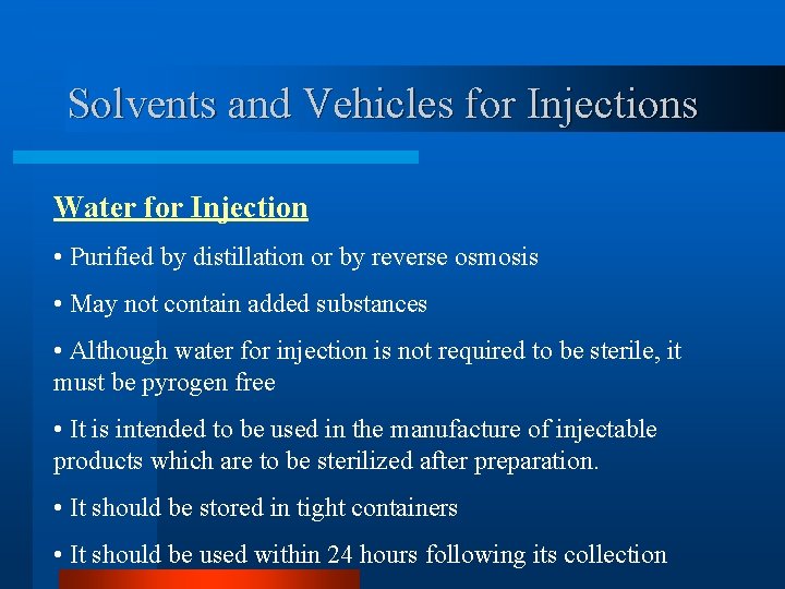 Solvents and Vehicles for Injections Water for Injection • Purified by distillation or by