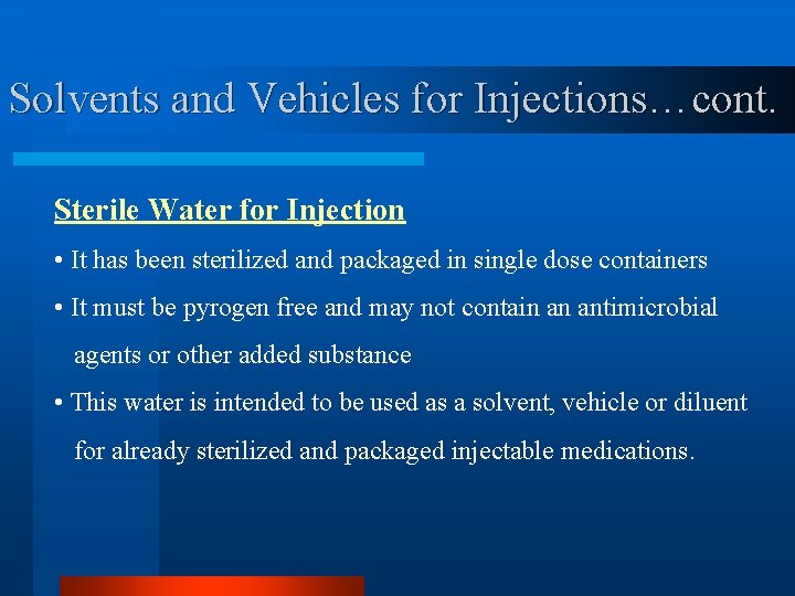 Solvents and Vehicles for Injections…cont. Sterile Water for Injection • It has been sterilized