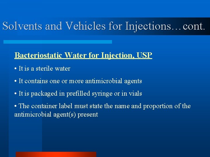 Solvents and Vehicles for Injections…cont. Bacteriostatic Water for Injection, USP • It is a