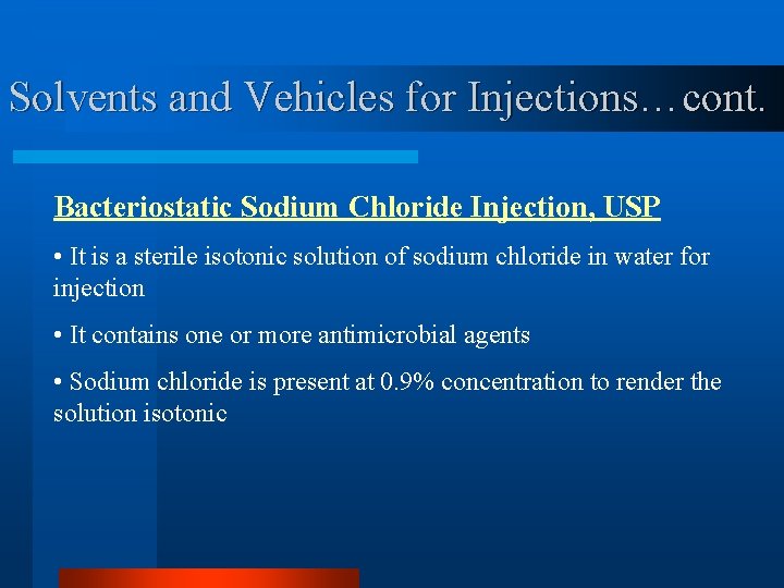 Solvents and Vehicles for Injections…cont. Bacteriostatic Sodium Chloride Injection, USP • It is a