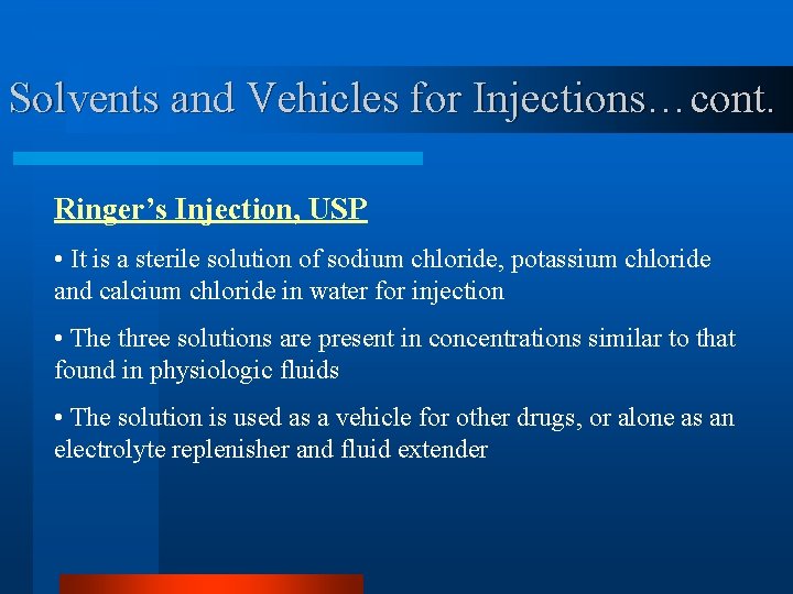 Solvents and Vehicles for Injections…cont. Ringer’s Injection, USP • It is a sterile solution