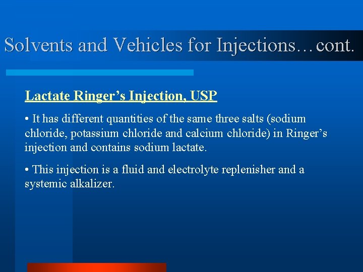 Solvents and Vehicles for Injections…cont. Lactate Ringer’s Injection, USP • It has different quantities