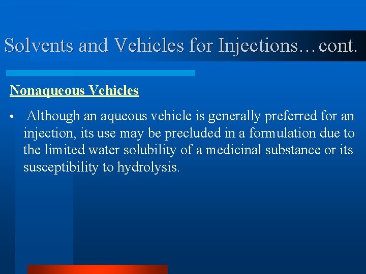 Solvents and Vehicles for Injections…cont. Nonaqueous Vehicles • Although an aqueous vehicle is generally