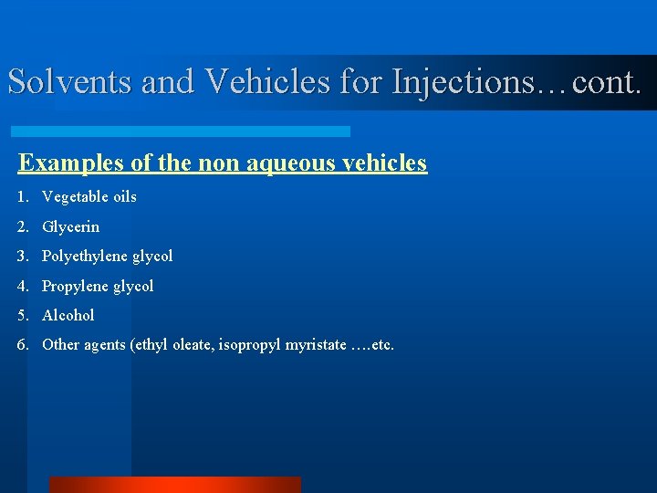 Solvents and Vehicles for Injections…cont. Examples of the non aqueous vehicles 1. Vegetable oils