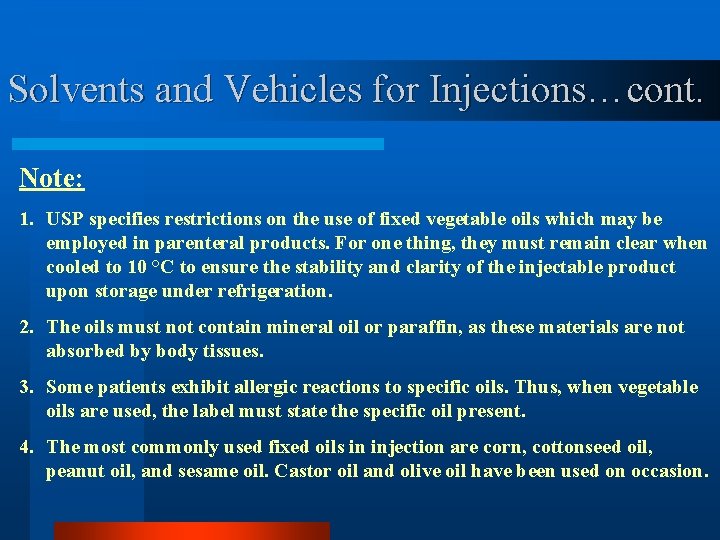 Solvents and Vehicles for Injections…cont. Note: 1. USP specifies restrictions on the use of