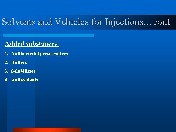 Solvents and Vehicles for Injections…cont. Added substances: 1. Antibacterial preservatives 2. Buffers 3. Solubilizers