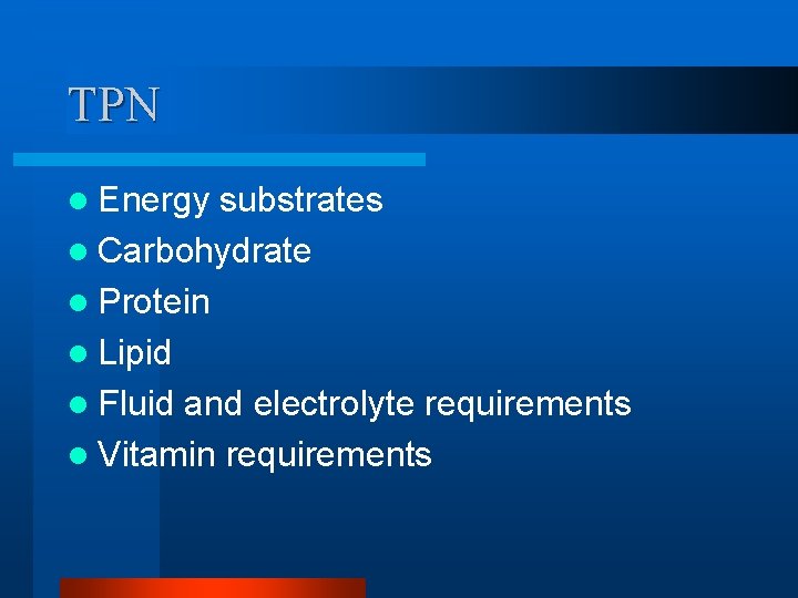 TPN l Energy substrates l Carbohydrate l Protein l Lipid l Fluid and electrolyte